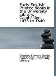 Early English Printed Books in the University Library, Cambridge, 1475 to 1640,1116365863,9781116365863