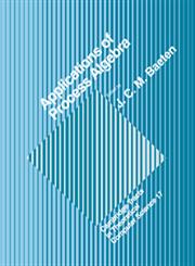 Applications of Process Algebra,0521607507,9780521607506
