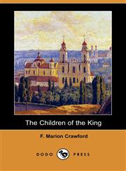The Children of the King (Dodo Press),1406581836,9781406581836