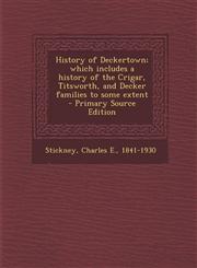 History of Deckertown; Which Includes a History of the Crigar, Titsworth, and Decker Families to Some Extent - Primary Source Edition,1293560146,9781293560143