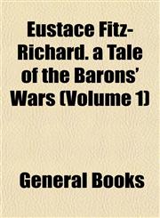 Eustace Fitz-Richard. a Tale of the Barons' Wars (Volume 1),1152898086,9781152898080