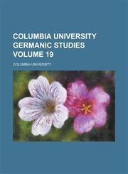 Columbia University Germanic Studies Volume 19,1230052402,9781230052403