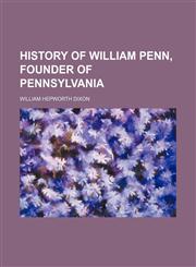 History of William Penn, founder of Pennsylvania,115473840X,9781154738407