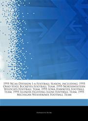 Articles On 1995 Ncaa Division I-a Football Season, including 1995 Ohio State Buckeyes Football Team, 1995 Northwestern Wildcats Football Team, 1995 Iowa Hawkeyes Football Team, 1995 Illinois Fighting Illini Football Team,1244671975,9781244671973