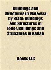 Buildings and Structures in Malaysia by State Buildings and Structures in Johor, Buildings and Structures in Kedah,1157788858,9781157788850