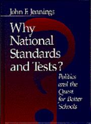 Why National Standards and Tests? Politics and the Quest for Better Schools,0761914757,9780761914754