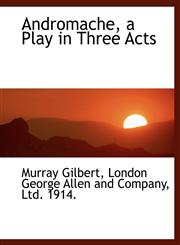 Andromache, a Play in Three Acts,1140169718,9781140169710