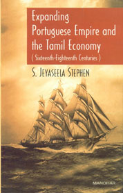 Expanding Portuguese Empire and the Tamil Economy Sixteenth-Eighteenth Centuries 1st Published,8173048029,9788173048029