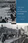 The End of the Ottoman Empire, 1908-1923,0582287634,9780582287631