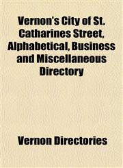 Vernon's City of St. Catharines Street, Alphabetical, Business and Miscellaneous Directory,1153202867,9781153202862