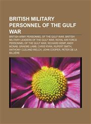 British military personnel of the Gulf War British Army personnel of the Gulf War, British military leaders of the Gulf War,1157786537,9781157786535