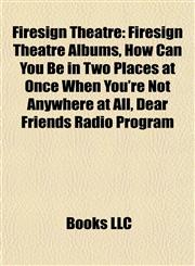 Firesign Theatre Firesign Theatre Albums, How Can You Be in Two Places at Once When You're Not Anywhere at All, Dear Friends Radio Program,1157832768,9781157832768