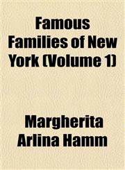 Famous Families of New York (Volume 1),115290518X,9781152905184
