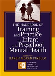 The Handbook of Training and Practice in Infant and Preschool Mental Health,0787969710,9780787969714
