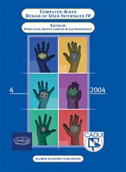 Computer-Aided Design of User Interfaces IV Proceedings of the Fifth International Conference on Computer-Aided Design of User Interfaces CADUI '2004,1402031459,9781402031458