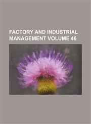 Factory and industrial management Volume 46,1130769631,9781130769630
