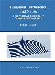 Transition, Turbulence, and Noise Theory and Applications for Scientists and Engineers,079239481X,9780792394815