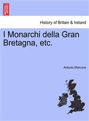 I Monarchi della Gran Bretagna, etc.,1241559430,9781241559434