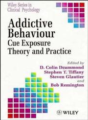 Addictive Behaviour Cue Exposure Theory and Practice 1st Edition,0471944548,9780471944546