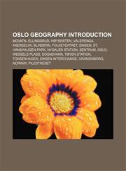 Oslo geography Introduction Movatn, Ellingsrud, Høybråten, Vålerenga, Akerselva, Blindern, Folketeatret, Sinsen, St. Hanshaugen Park,1155376749,9781155376745