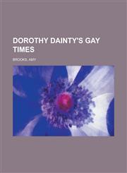 Dorothy Dainty's Gay Times,1926683048,9781926683041