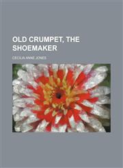 Old Crumpet, the shoemaker,1151424609,9781151424600