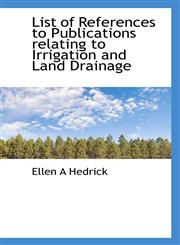 List of References to Publications relating to Irrigation and Land Drainage,1117610497,9781117610498