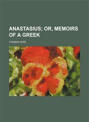 Anastasius (Volume 1); Or, Memoirs of a Greek,115064057X,9781150640575