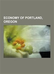 Economy of Portland, Oregon Companies Based in Portland, Oregon, Port of Portland (Oregon), Restaurants in Portland, Oregon, Transportation in Por,1230552944,9781230552941