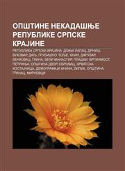 Opštine nekadašnje Republike Srpske KraJine Republika Srpska KraJina, Donji Lapac, Drniš, Vukovar, Dalj, Grubišno Polje, Knin, Daruvar,1234002957,9781234002954