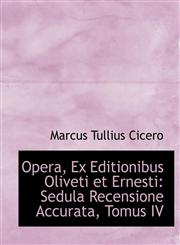 Opera, Ex Editionibus Oliveti et Ernesti Sedula Recensione Accurata, Tomus IV,1434681963,9781434681966