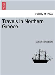 Travels in Northern Greece.,1241522626,9781241522629