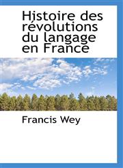 Histoire des révolutions du langage en France,1115570889,9781115570886