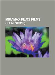 Miramax Films Films (Film Guide) Princess Mononoke, the Crying Game, Pulp Fiction, Am Lie, Beautiful Girls, Chasing Amy, Shakespeare in Love,1234574659,9781234574659