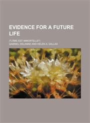 Evidence for a Future Life; ("l'âme Est Immortelle"),1150214406,9781150214400