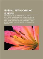Euskal mitologiako izakiak Behigorri, Zaldi, Olentzero, Zaldia euskal mitologian, Alarabi, Akerbeltz, Ehiztari beltza,1233043838,9781233043835