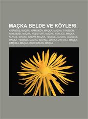Maçka belde ve köyleri Kırantaş, Maçka, Hamsiköy, Maçka, Maçka, Trabzon, Yaylabaşı, Maçka, Yeşilyurt, Maçka, Yerlice, Maçka, Alataş, Maçka,1232930121,9781232930129