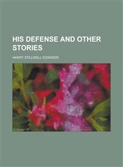 His Defense and Other Stories,1151394920,9781151394927