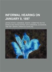 Informal hearing on January 9, 1897,1154578097,9781154578096