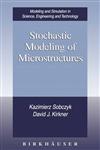 Stochastic Modeling of Microstructures,0817642331,9780817642334