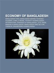 Economy of Bangladesh Bangladeshi taka, Bangladesh Marine Fisheries Academy, Comilla Model, Poverty in Bangladesh,1156446880,9781156446881