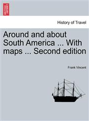 Around and about South America ... With maps ... Second edition,1241428743,9781241428747