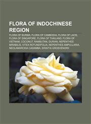 Flora of Indochinese Region Flora of Burma, Flora of Cambodia, Flora of Laos, Flora of Singapore, Flora of Thailand, Flora of Vietnam, Coconut,1157519792,9781157519799