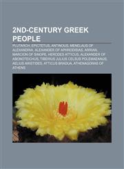 2nd-century Greek people Plutarch, Epictetus, Antinous, Menelaus of Alexandria, Alexander of Aphrodisias, Arrian, Marcion of Sinope,1156709016,9781156709016
