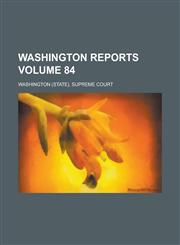 Washington Reports Volume 84,1230058745,9781230058740