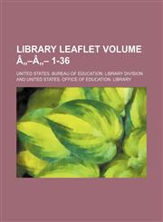 Library leaflet Volume â„-â„- 1-36,1232186422,9781232186427
