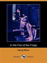 In the Fire of the Forge (Dodo Press),140651621X,9781406516210