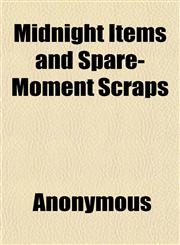 Midnight Items and Spare-Moment Scraps,1151635987,9781151635983