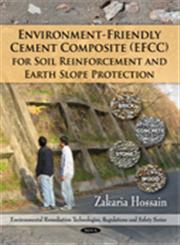 Environment-Friendly Cement Composite (EFFC) for Soil Reinforcement and Earth Slope Protection,1607419564,9781607419563