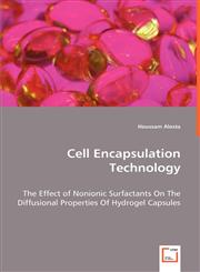 Cell Encapsulation Technology - The Effect of Nonionic Surfactants On The Diffusional Properties Of Hydrogel Capsules,3639023099,9783639023091